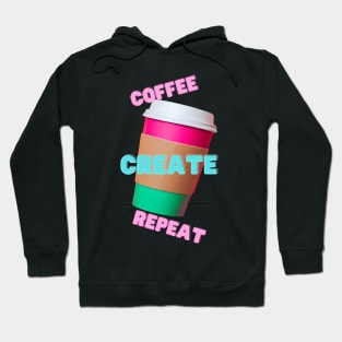 Coffee, Create, Repeat Hoodie